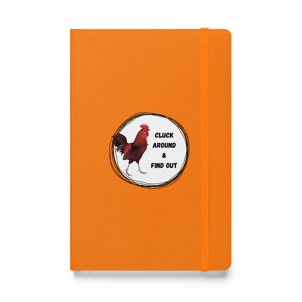 Cluck Around & Find Out Hardcover Bound Notebook - Cluck It All Farms