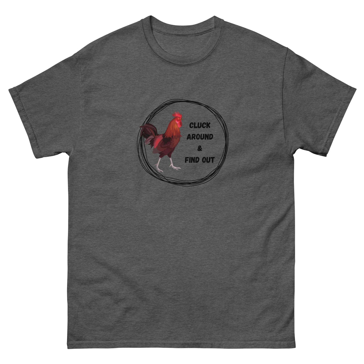 Cluck Around &amp; Find Out Men&#39;s Classic Tee - Cluck It All Farms