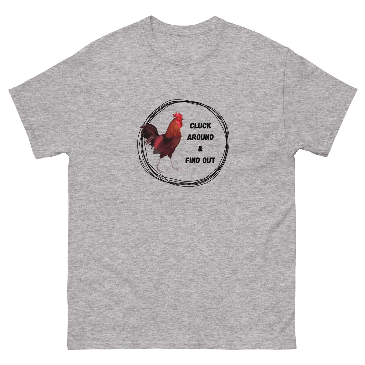 Cluck Around &amp; Find Out Unisex Classic Tee - Cluck It All Farms