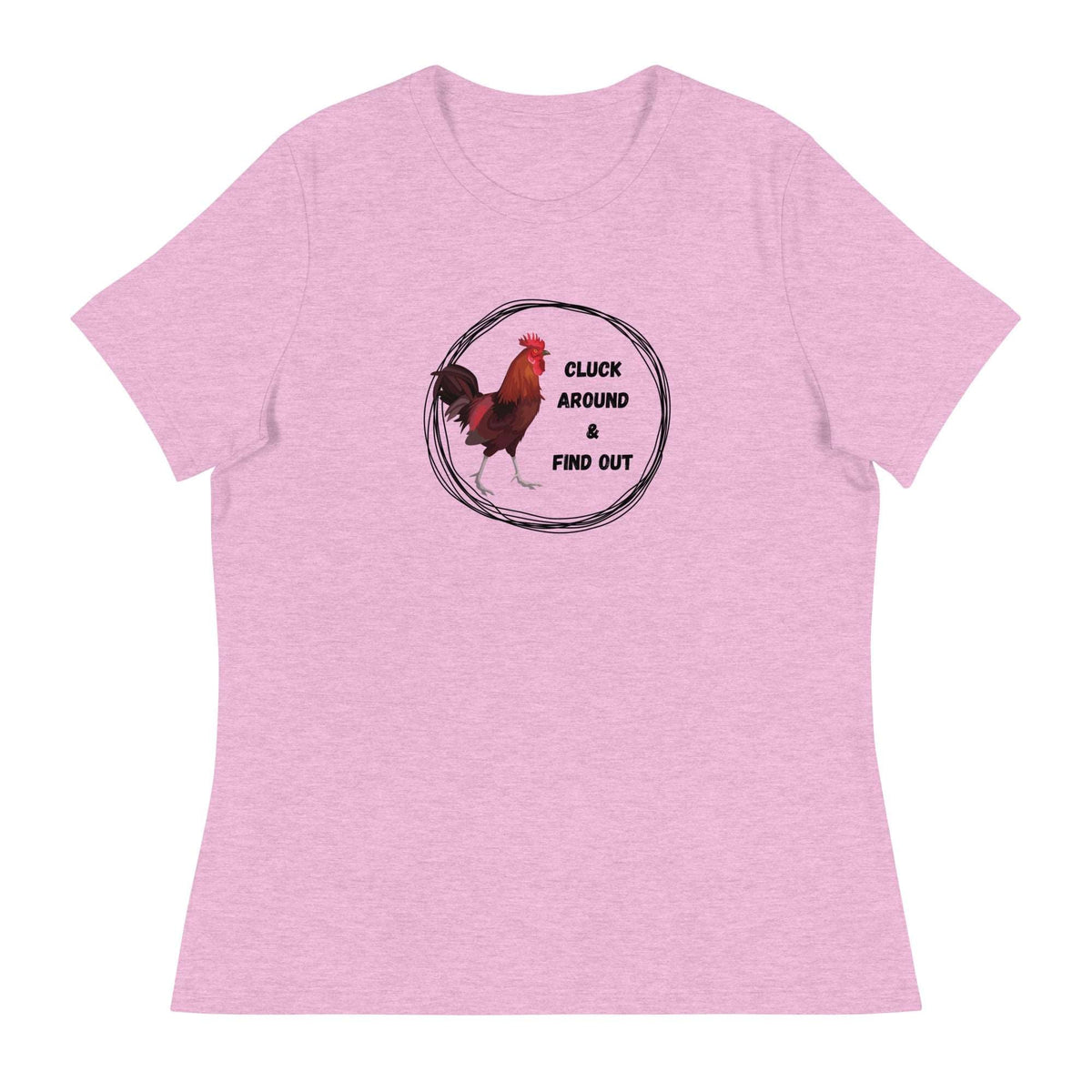 Cluck Around &amp; Find Out Women&#39;s Relaxed T-Shirt - Cluck It All Farms