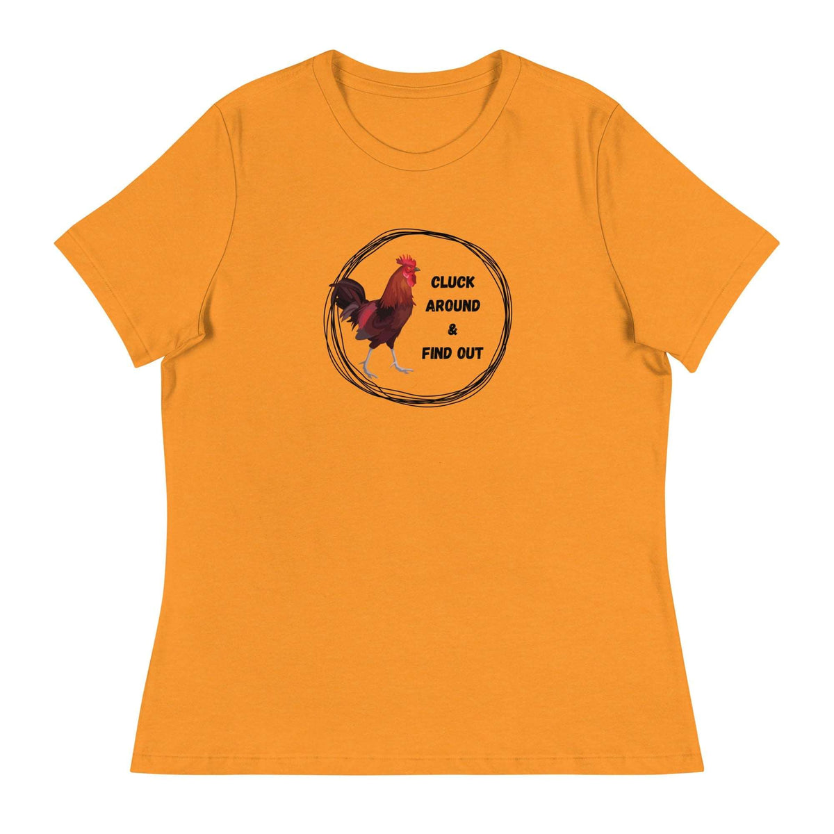 Cluck Around &amp; Find Out Women&#39;s Relaxed T-Shirt - Cluck It All Farms