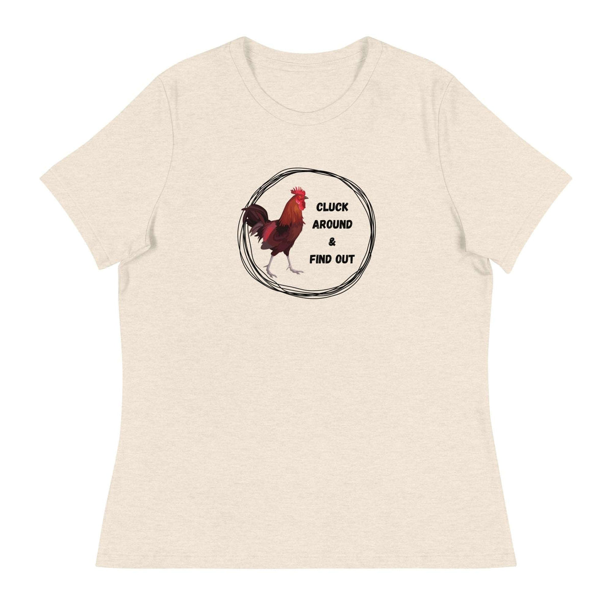 Cluck Around &amp; Find Out Women&#39;s Relaxed T-Shirt - Cluck It All Farms