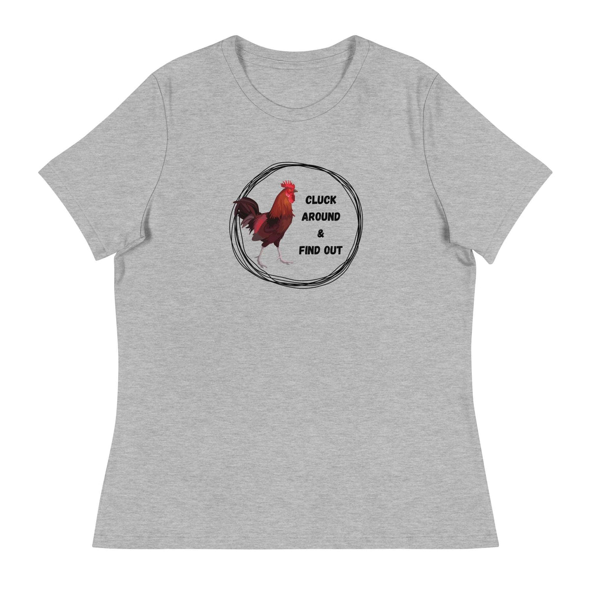 Cluck Around &amp; Find Out Women&#39;s Relaxed T-Shirt - Cluck It All Farms