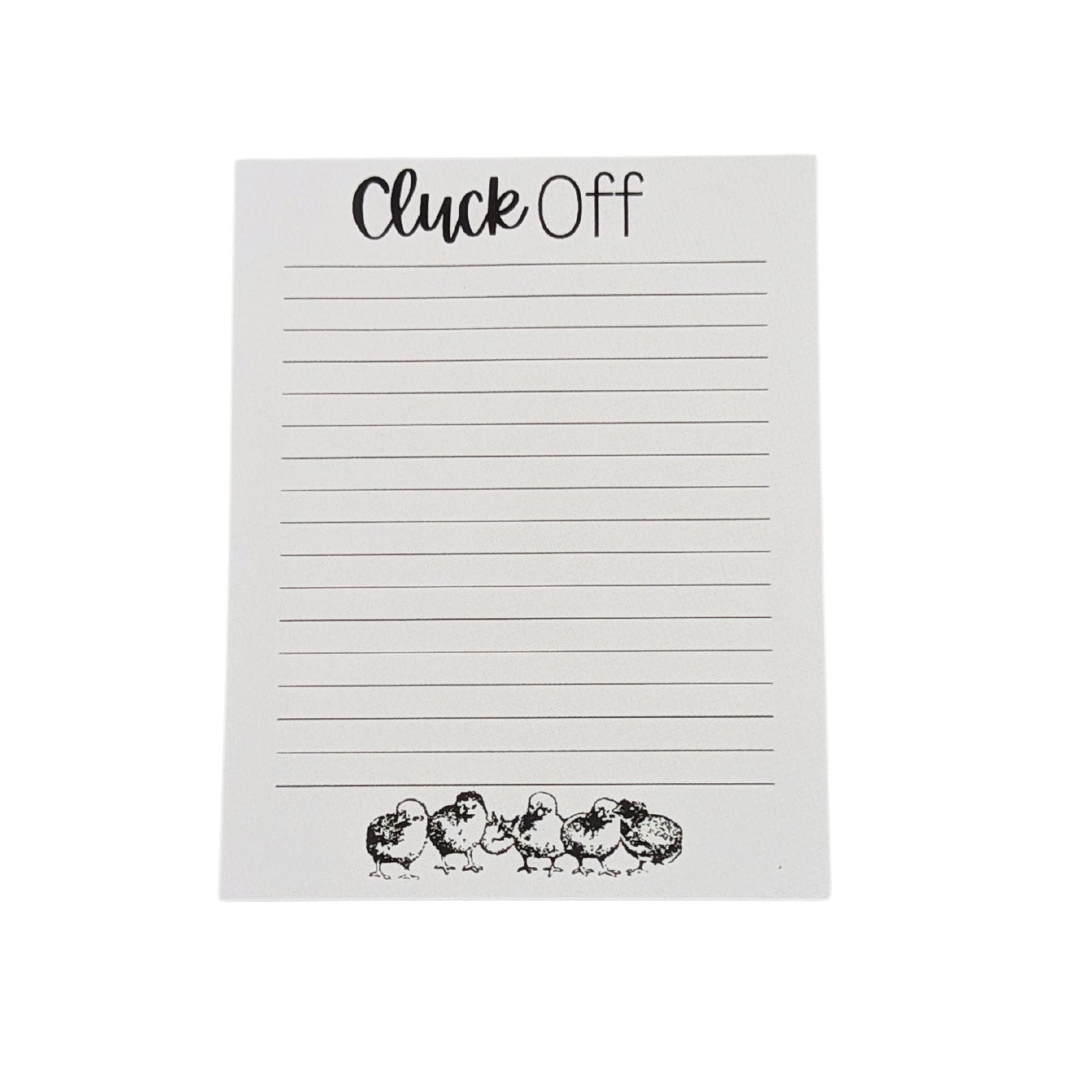 Cluck Off Chicken Chicks Notepad - Cluck It All Farms