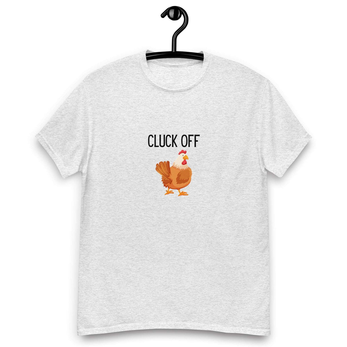 Cluck Off Men&#39;s Classic Tee - Cluck It All Farms