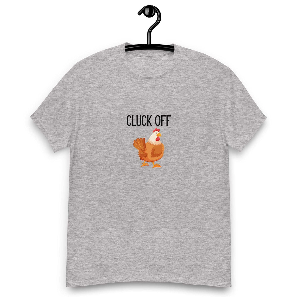 Cluck Off Men&#39;s Classic Tee - Cluck It All Farms