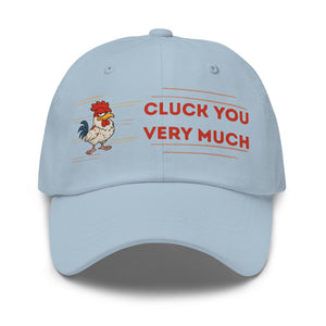 Cluck You Very Much Dad Hat - Cluck It All Farms