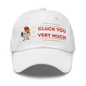 Cluck You Very Much Dad Hat - Cluck It All Farms