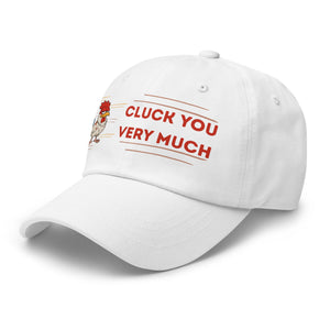 Cluck You Very Much Dad Hat - Cluck It All Farms
