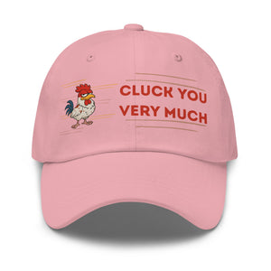 Cluck You Very Much Dad Hat - Cluck It All Farms