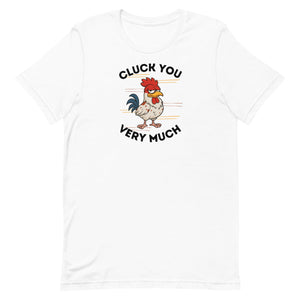 Cluck You Very Much Unisex T-Shirt - Cluck It All Farms