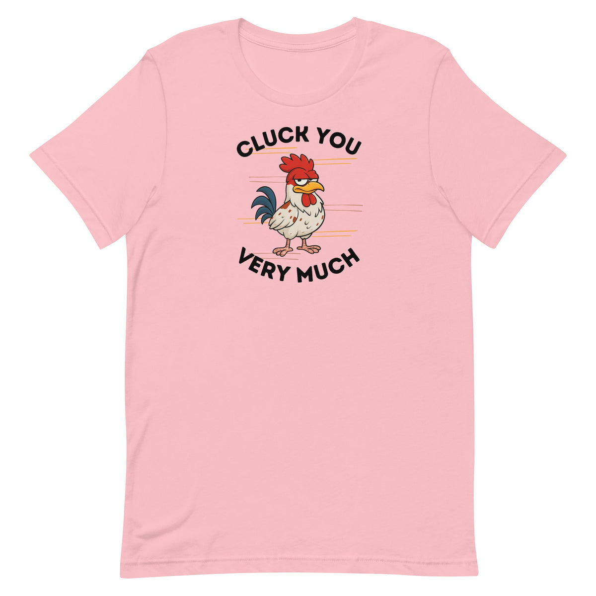 Cluck You Very Much Unisex T-Shirt - Cluck It All Farms