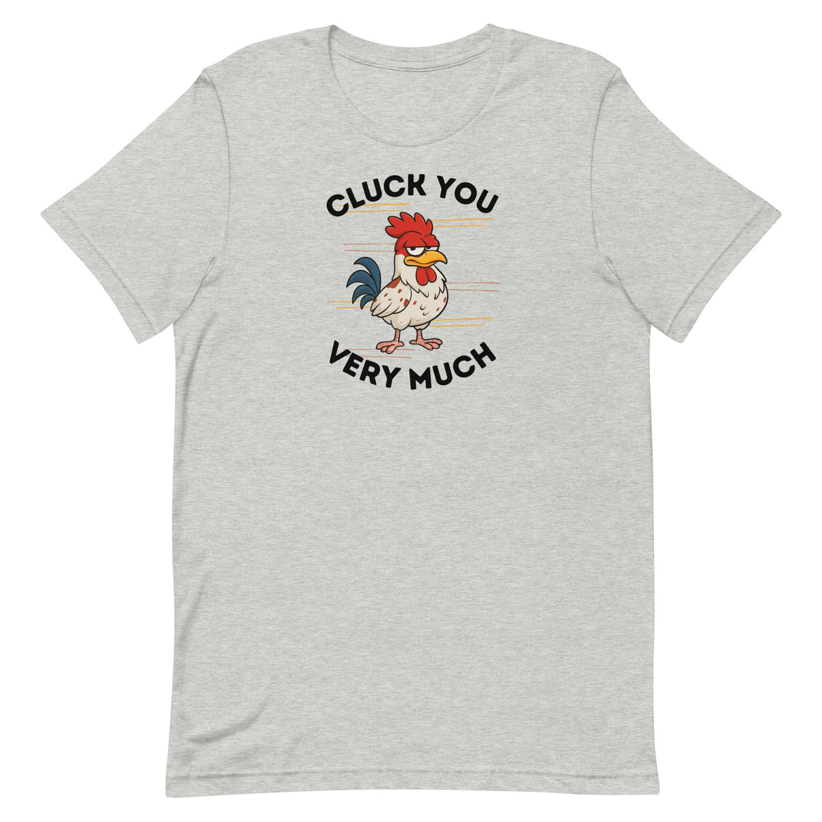 Cluck You Very Much Unisex T-Shirt - Cluck It All Farms