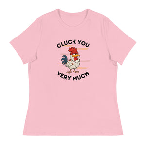Cluck You Very Much Women's Relaxed T-Shirt - Cluck It All Farms