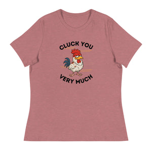 Cluck You Very Much Women's Relaxed T-Shirt - Cluck It All Farms