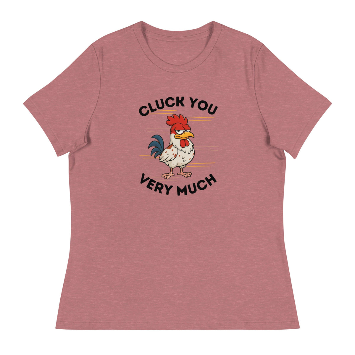 Cluck You Very Much Women&#39;s Relaxed T-Shirt - Cluck It All Farms