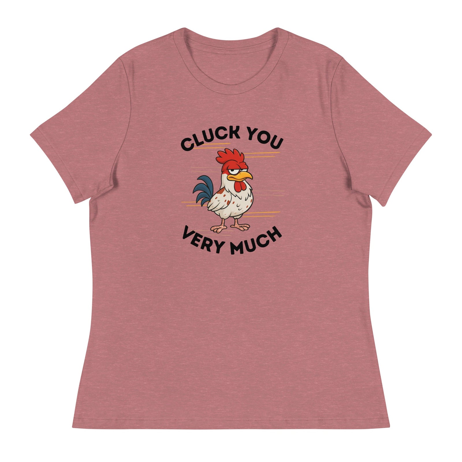 Cluck You Very Much Women's Relaxed T-Shirt - Cluck It All Farms