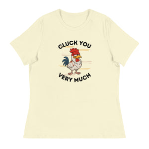 Cluck You Very Much Women's Relaxed T-Shirt - Cluck It All Farms