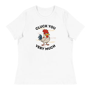 Cluck You Very Much Women's Relaxed T-Shirt - Cluck It All Farms