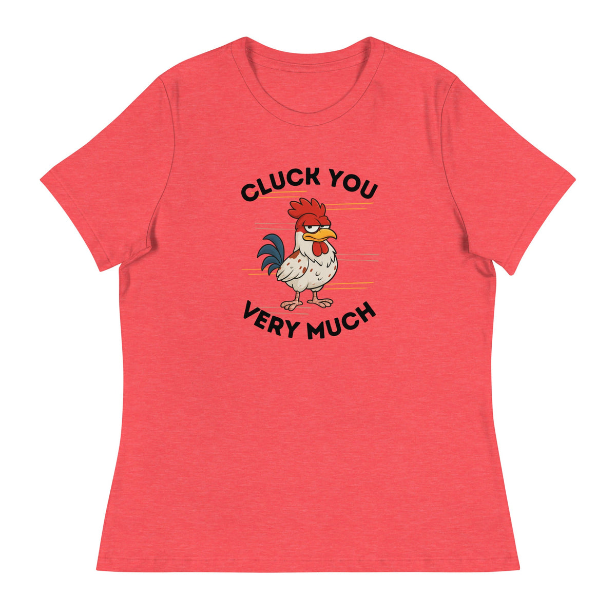 Cluck You Very Much Women&#39;s Relaxed T-Shirt - Cluck It All Farms