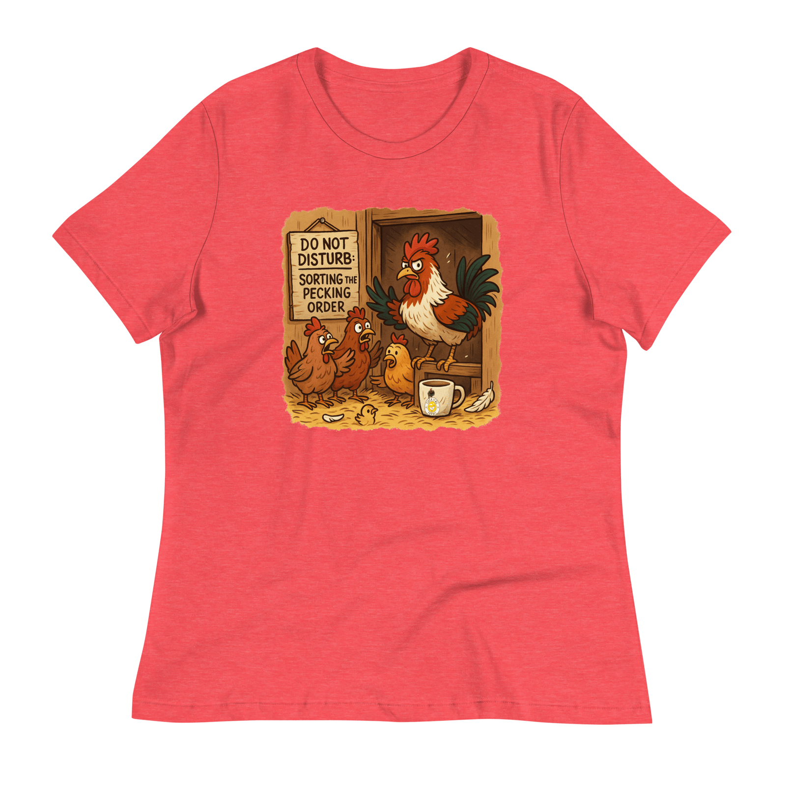 Do Not Disturb: Sorting the Pecking Order Women’s Tee - Cluck It All Farms