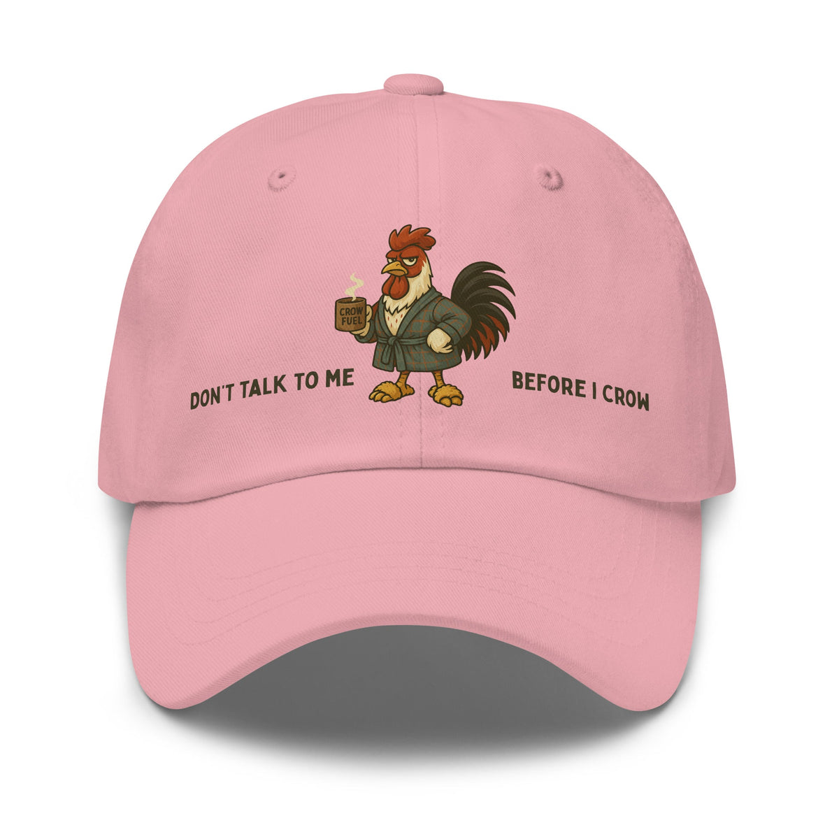 Don&#39;t Talk to Me Before I Crow Dad Hat - Cluck It All Farms