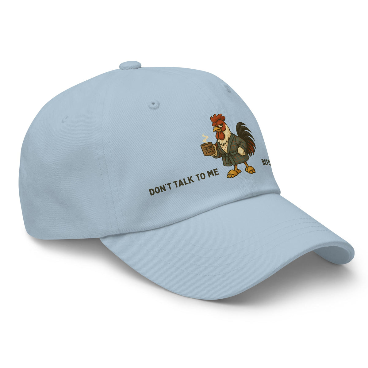 Don&#39;t Talk to Me Before I Crow Dad Hat - Cluck It All Farms