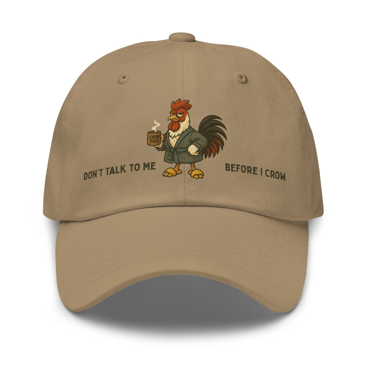 Don&#39;t Talk to Me Before I Crow Dad Hat - Cluck It All Farms