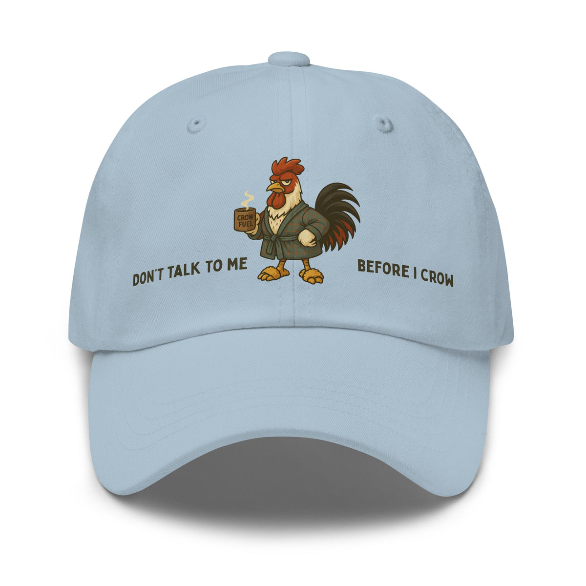 Don&#39;t Talk to Me Before I Crow Dad Hat - Cluck It All Farms