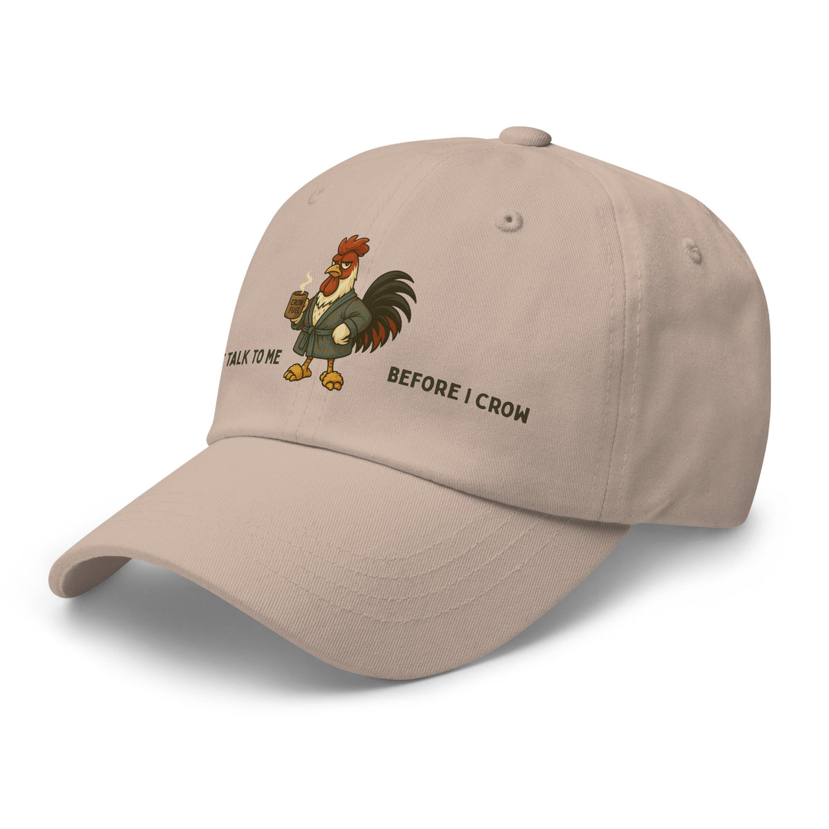 Don&#39;t Talk to Me Before I Crow Dad Hat - Cluck It All Farms