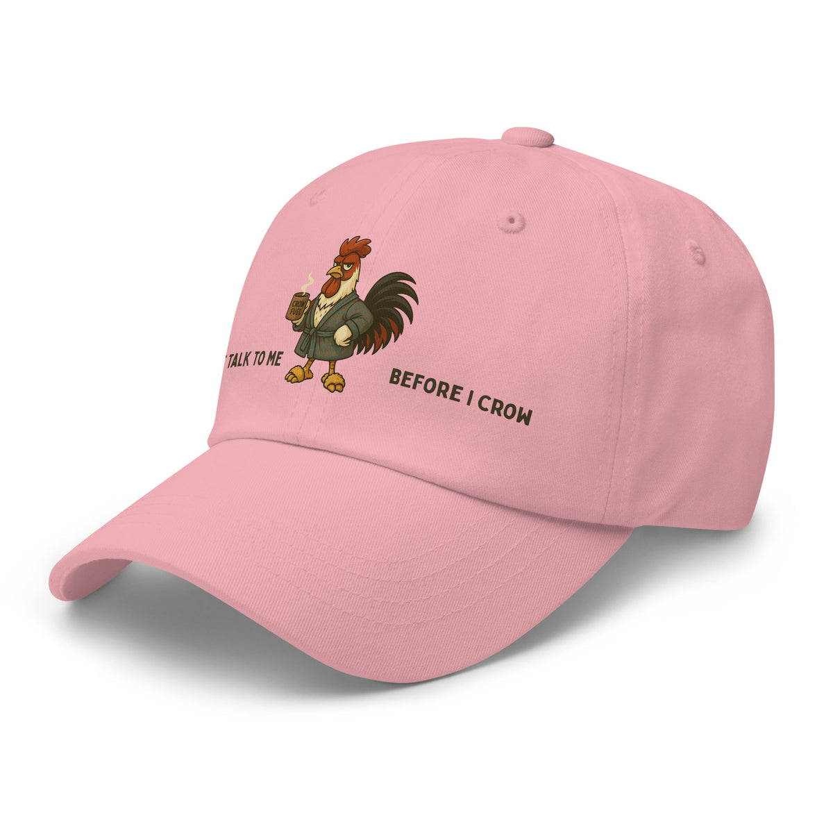 Don&#39;t Talk to Me Before I Crow Dad Hat - Cluck It All Farms