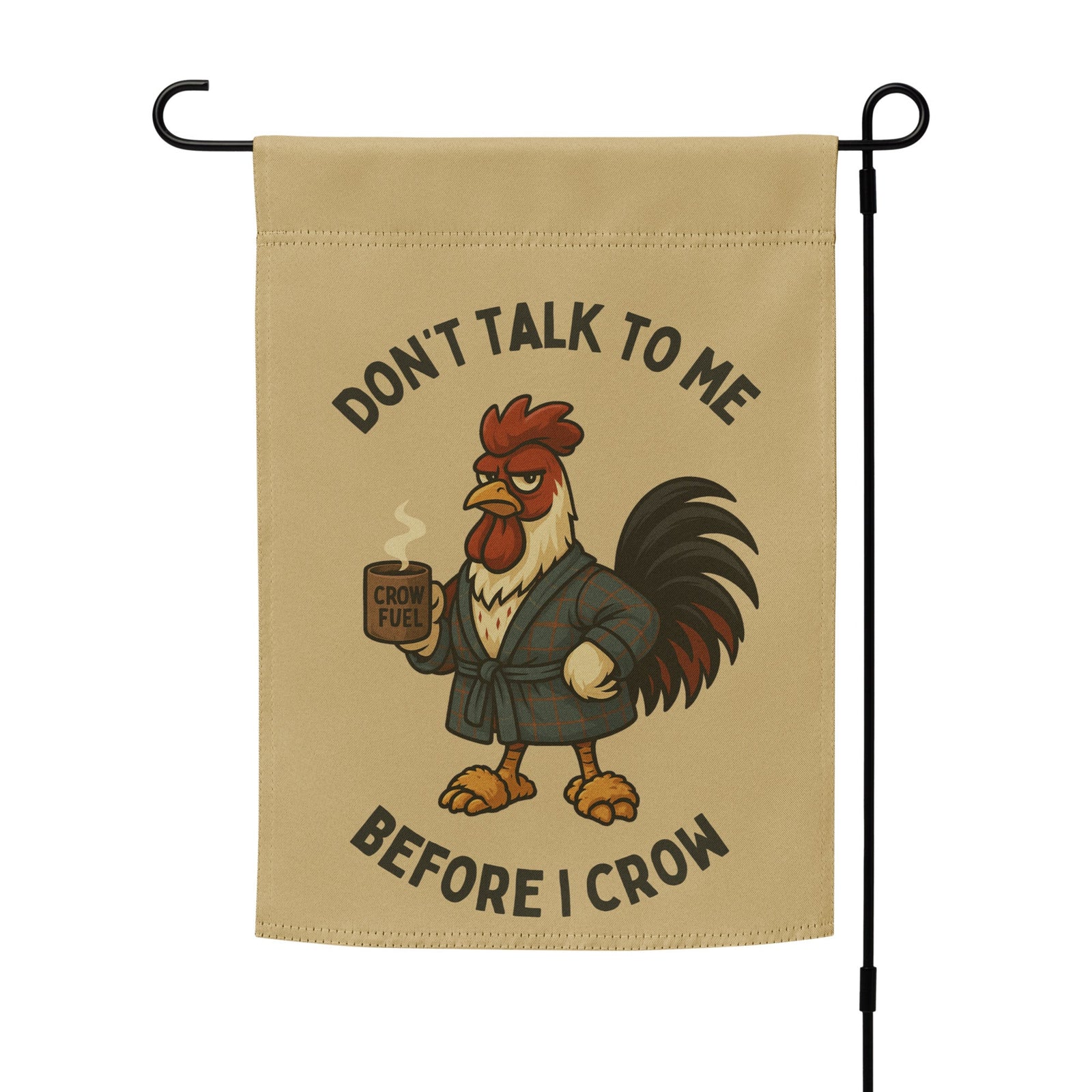 Don't Talk To Me Before I Crow Garden Flag - Cluck It All Farms