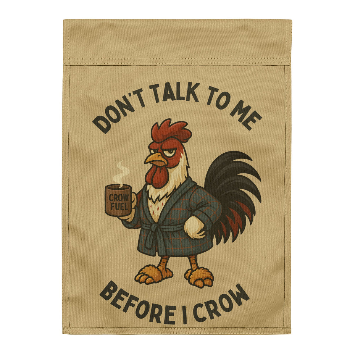 Don't Talk To Me Before I Crow Garden Flag - Cluck It All Farms