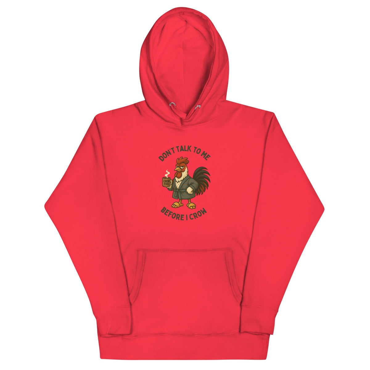 Don&#39;t Talk To Me Before I Crow Unisex Hoodie - Cluck It All Farms