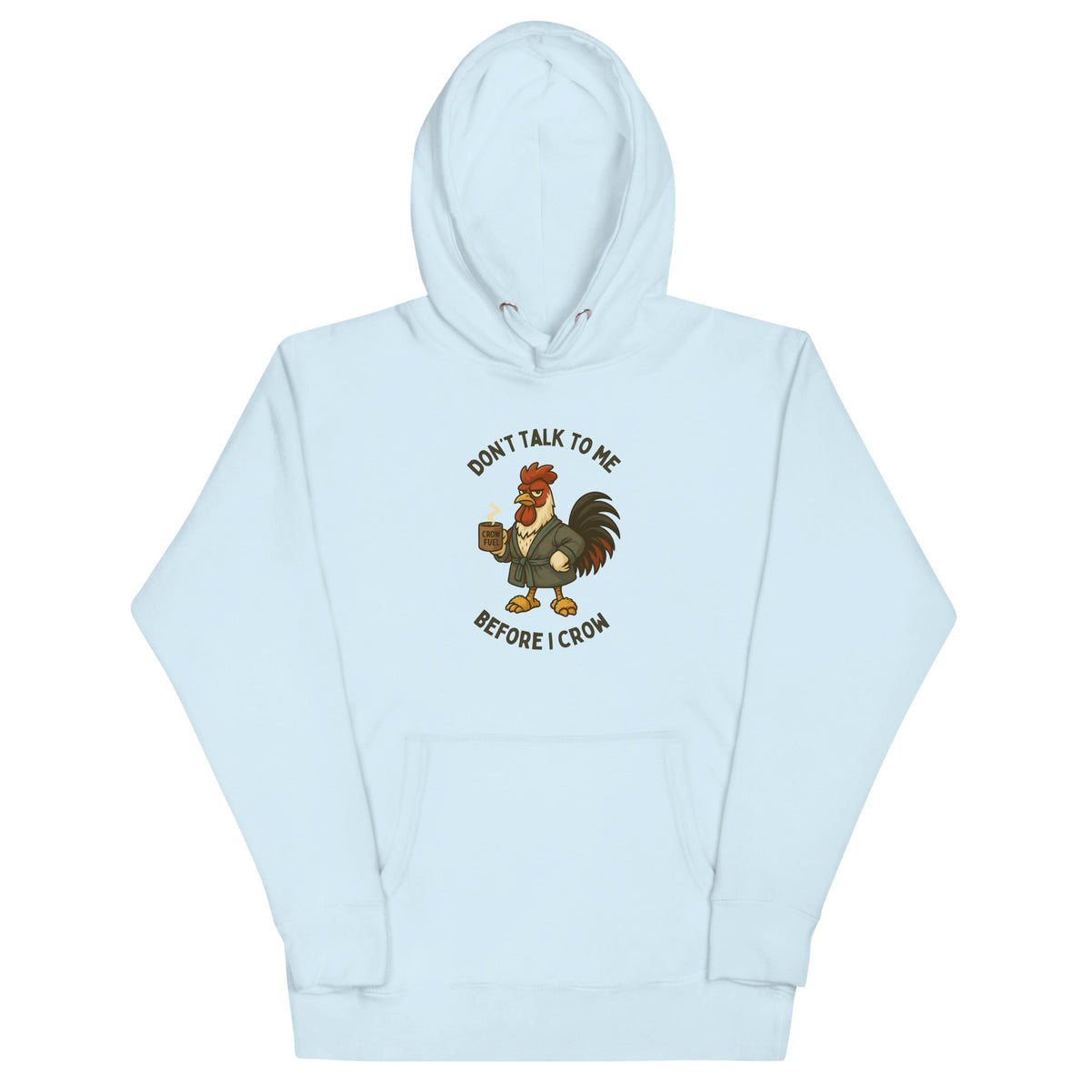 Don&#39;t Talk To Me Before I Crow Unisex Hoodie - Cluck It All Farms