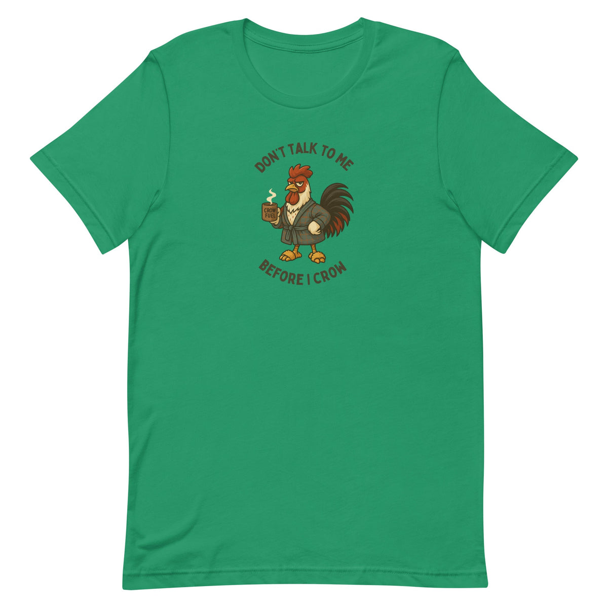 Don't Talk To Me Before I Crow Unisex T-Shirt - Cluck It All Farms