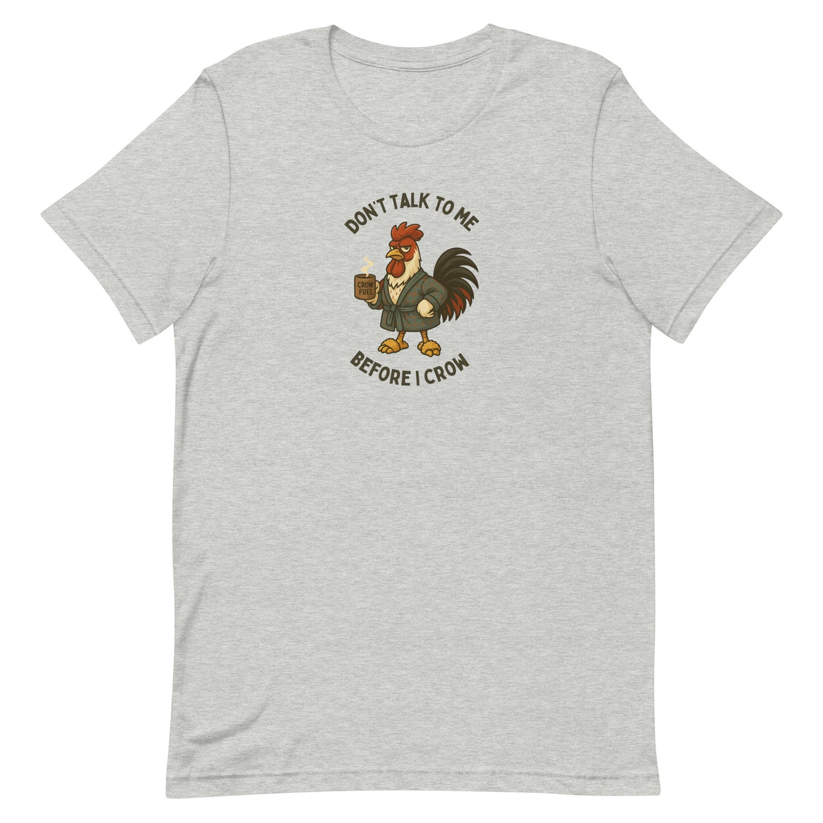 Don't Talk To Me Before I Crow Unisex T-Shirt - Cluck It All Farms