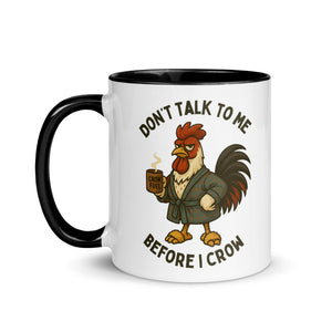 Don't Talk to Me Until I Crow Colored Mug - Cluck It All Farms