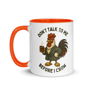Don't Talk to Me Until I Crow Colored Mug - Cluck It All Farms