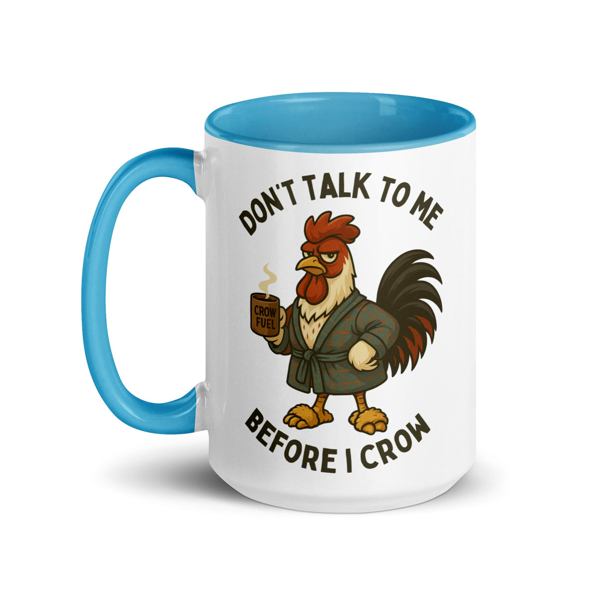 Don't Talk to Me Until I Crow Colored Mug - Cluck It All Farms