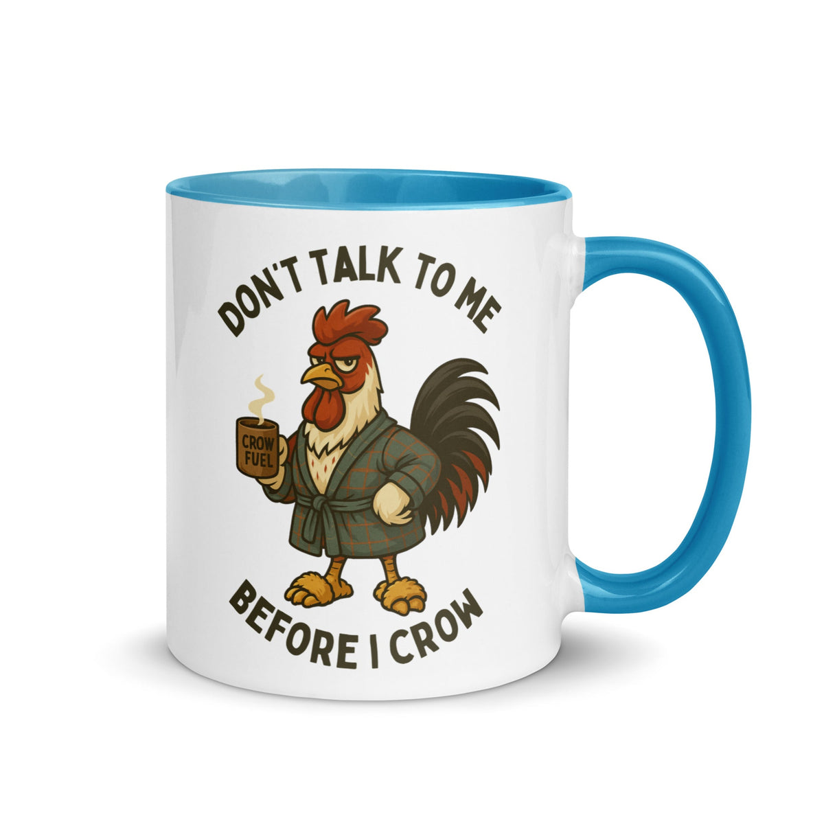Don't Talk to Me Until I Crow Colored Mug - Cluck It All Farms
