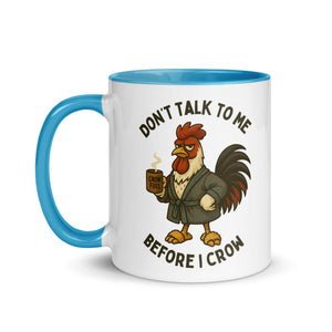 Don't Talk to Me Until I Crow Colored Mug - Cluck It All Farms