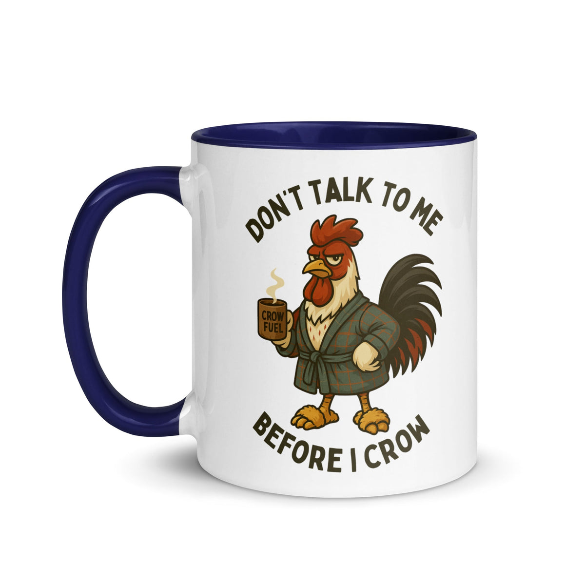 Don't Talk to Me Until I Crow Colored Mug - Cluck It All Farms