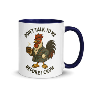 Don't Talk to Me Until I Crow Colored Mug - Cluck It All Farms