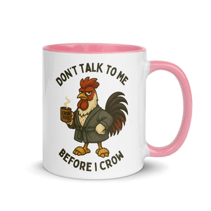 Don't Talk to Me Until I Crow Colored Mug - Cluck It All Farms