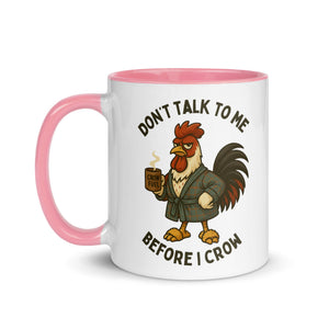 Don't Talk to Me Until I Crow Colored Mug - Cluck It All Farms