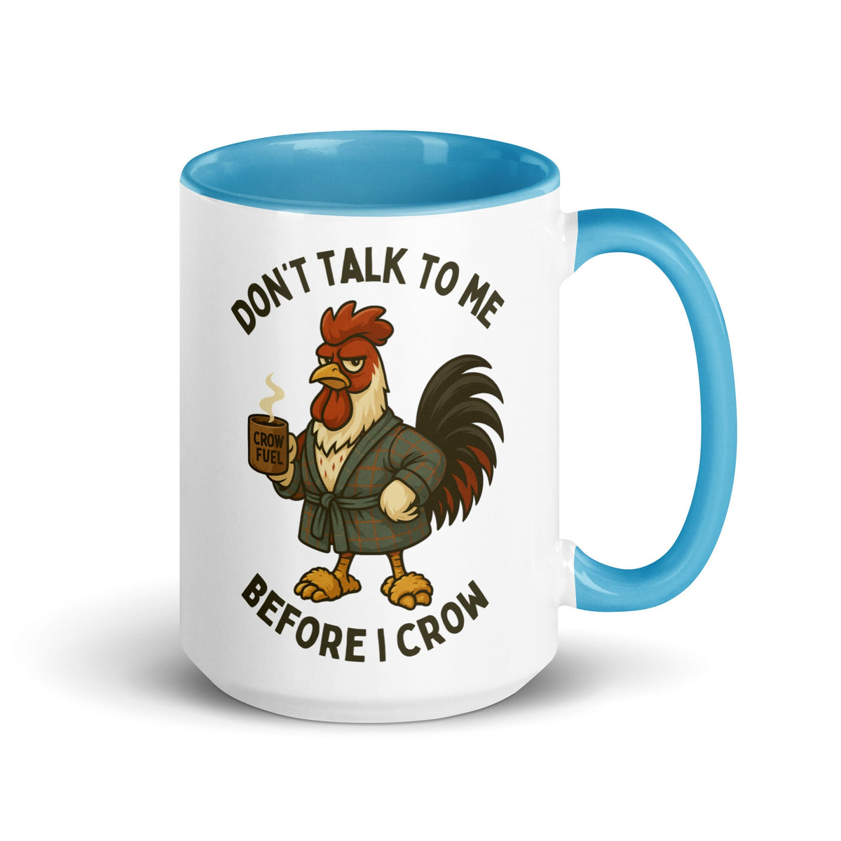 Don't Talk to Me Until I Crow Colored Mug - Cluck It All Farms