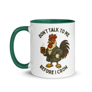 Don't Talk to Me Until I Crow Colored Mug - Cluck It All Farms