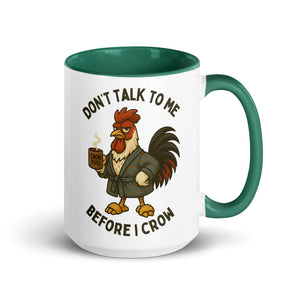 Don't Talk to Me Until I Crow Colored Mug - Cluck It All Farms