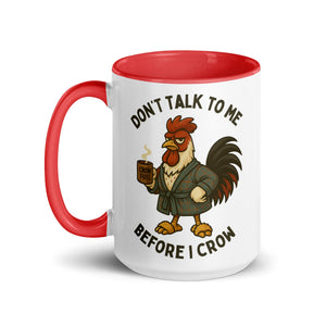 Don't Talk to Me Until I Crow Colored Mug - Cluck It All Farms